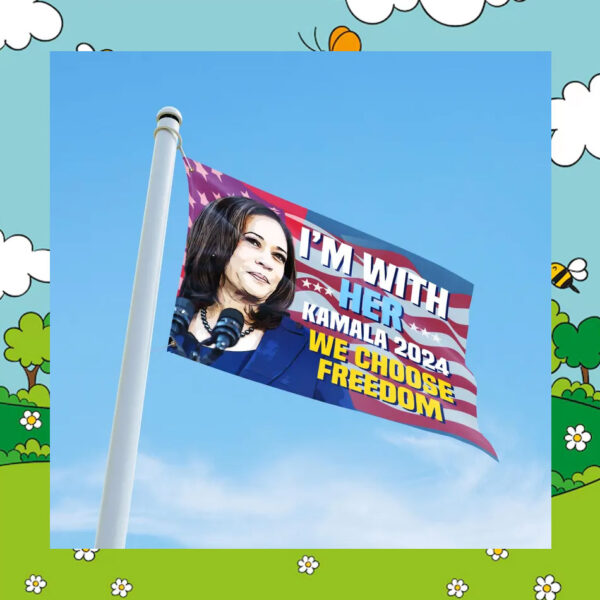 I'm With Her Kamala 24 We Choose Freedom Flags