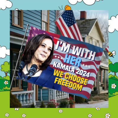I'm With Her Kamala 24 We Choose Freedom Flags