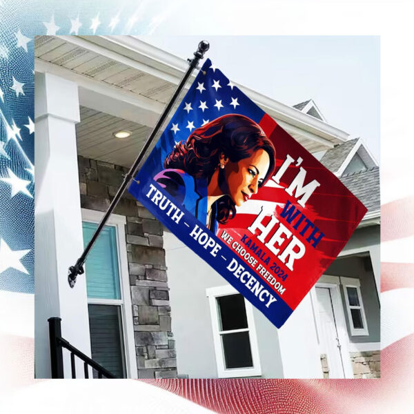 I'm With Her Kamala Harris 2024 We Choose Freedom Truth Hope Decency Flag