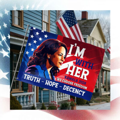I'm With Her Kamala Harris 2024 We Choose Freedom Truth Hope Decency Flag