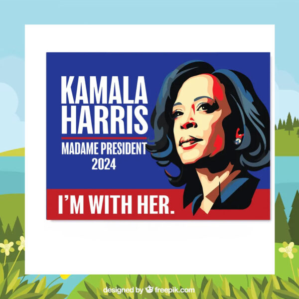 I'm With Her Kamala Harris Madame President 2024 Political Yard Sign