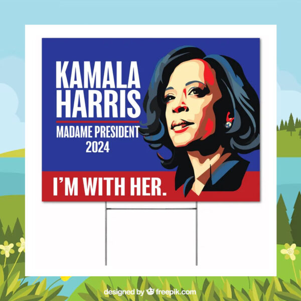I'm With Her Kamala Harris Madame President 2024 Political Yard Sign