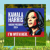 I'm With Her Kamala Harris Madame President 2024 Political Yard Sign