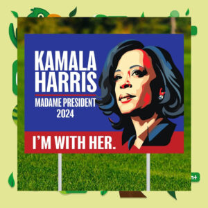 I'm With Her Kamala Harris Madame President 2024 Yard Sign