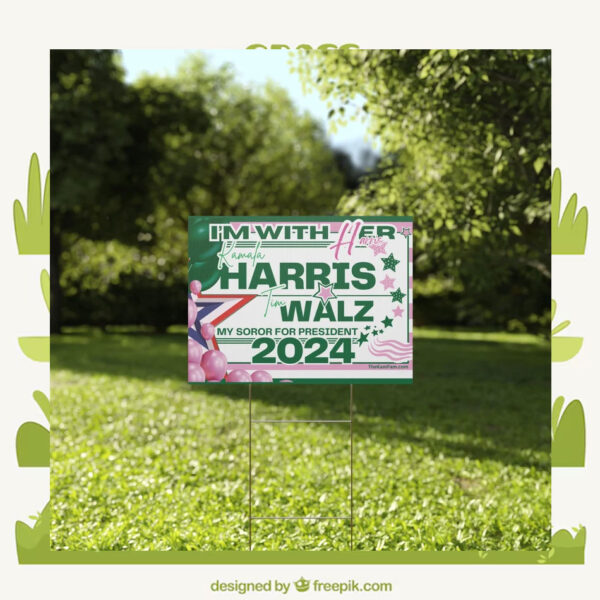 I'm With Her Kamala Harris Tim Walz My Soror For President 2024 Political Yard Sign