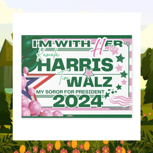 I'm With Her Kamala Harris Tim Walz My Soror For President 2024 Yard Sign
