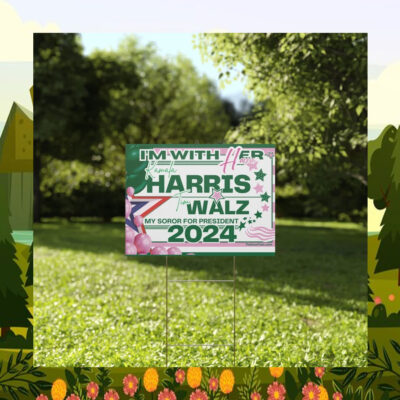 I'm With Her Kamala Harris Tim Walz My Soror For President 2024 Yard Sign