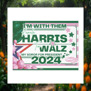 I'm With Her Kamala Harris Tim Walz My Soror For President 2024 Yard Signs