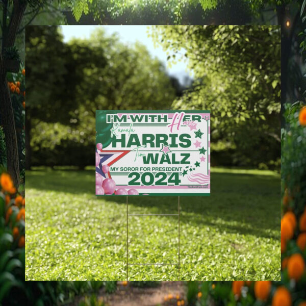 I'm With Her Kamala Harris Tim Walz My Soror For President 2024 Yard Signs