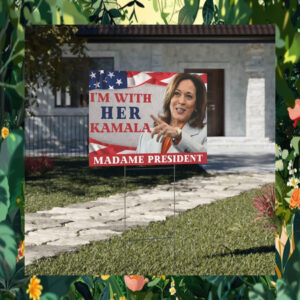 I'm With Her Kamala Madam President Yard Sign