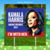 I'm With Her. Kamala Harris Madam President 2024 Yard Signs