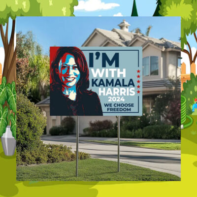 I'm With Kamala Harris We Choose Freedom Yard Sign