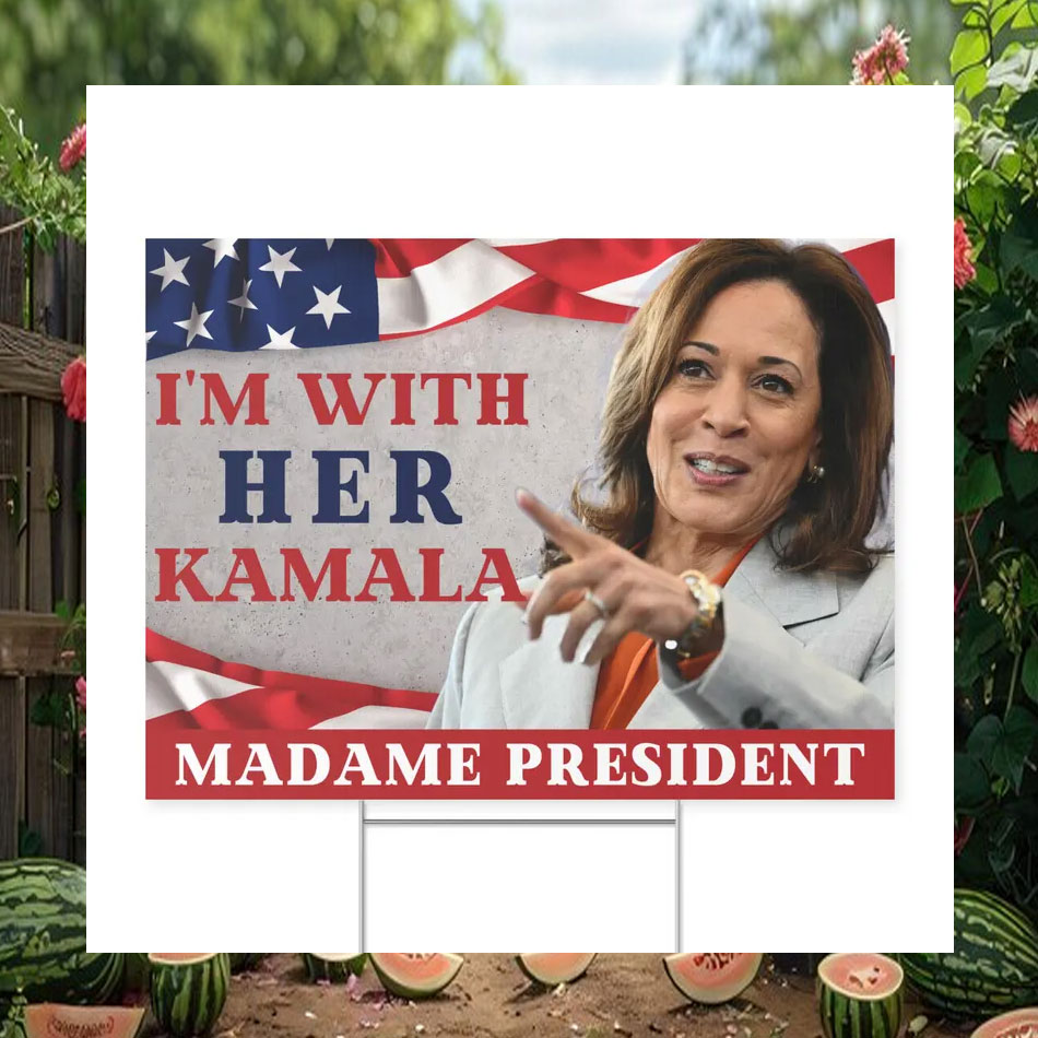 I'm With Kamala Madame President Yard Sign