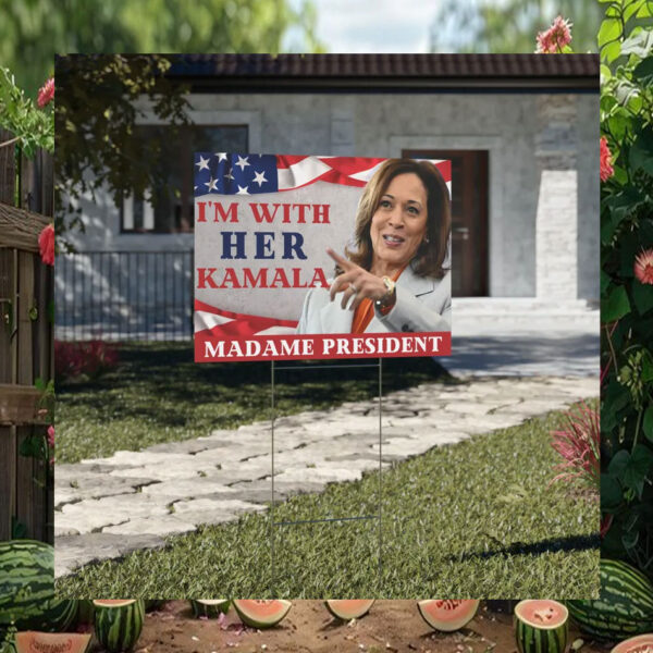 I'm With Kamala Madame President Yard Sign