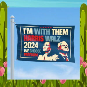 I'm With Them Harris Walz 24 We Choose Freedom Flags