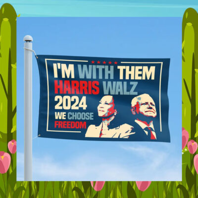 I'm With Them Harris Walz 24 We Choose Freedom Flags