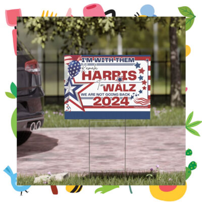 I'm With Them Kamala Harris Tim Walz We Are Not Going Back 2024 Yard Sign