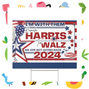 I'm With Them Kamala Harris Tim Walz We Are Not Going Back 2024 Yard Sign