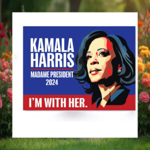 I'm with Her Kamala Harris Madam President 2024 Yard Sign