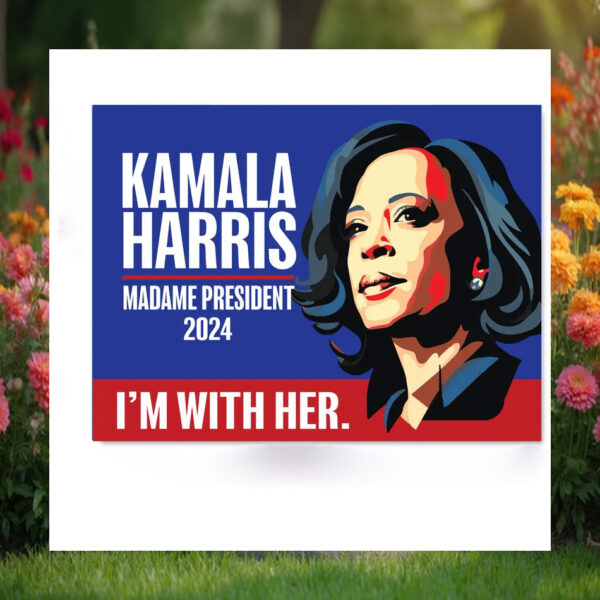I'm with Her Kamala Harris Madam President 2024 Yard Sign
