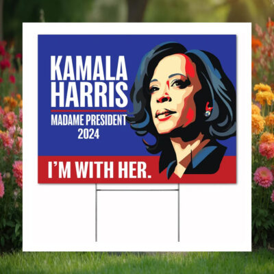 I'm with Her Kamala Harris Madam President 2024 Yard Sign