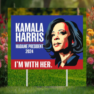 I'm with Her Kamala Harris Madam President 2024 Yard Sign