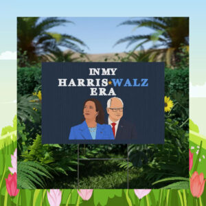 In My Harris-Walz Era Yard Signs