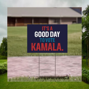 It's A Good Day To Vote Kamala Yard Sign