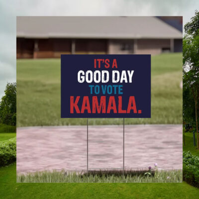 It's A Good Day To Vote Kamala Yard Sign