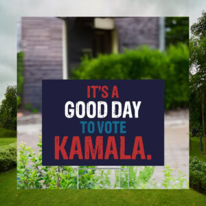 It's A Good Day To Vote Kamala Yard Sign