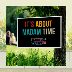 It's About Madam Time Harris 24 Walz Yard Sign