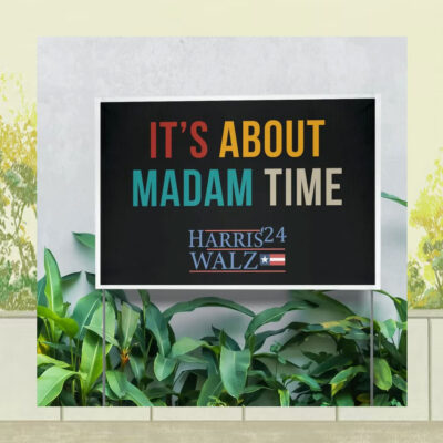It's About Madam Time Harris 24 Walz Yard Sign
