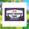 It's About Madam Time Harris Walz 2024 Yard Signs