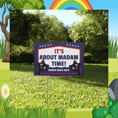 It's About Madam Time Harris Walz 2024 Yard Signs