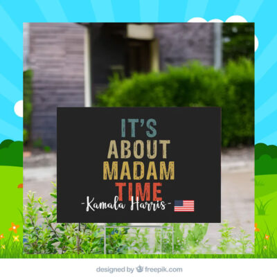 It's About Madam Time Kamala Harris Yard Sign