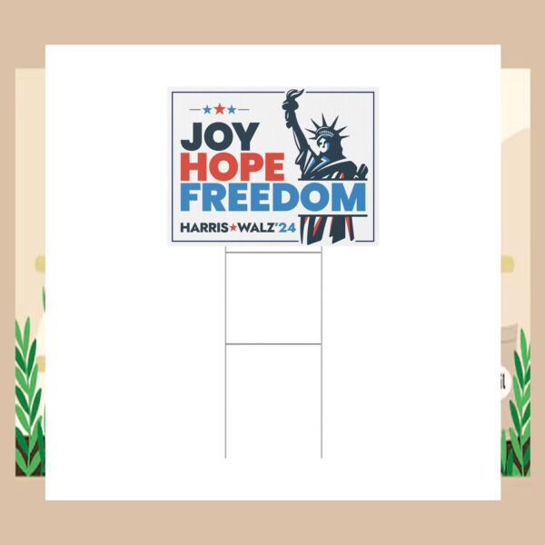 Joy Hope Freedom Harris Walz 24 Yard Sign