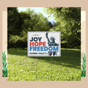 Joy Hope Freedom Harris Walz 24 Yard Sign
