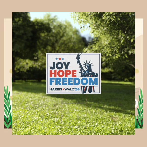 Joy Hope Freedom Harris Walz 24 Yard Sign