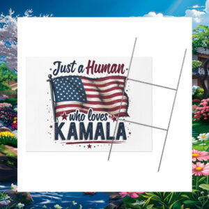 Just A Human Who Love Kamala Yard Sign