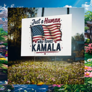 Just A Human Who Love Kamala Yard Sign