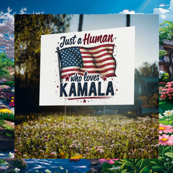 Just A Human Who Love Kamala Yard Sign