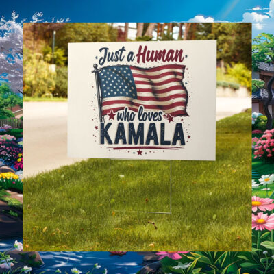 Just A Human Who Love Kamala Yard Sign