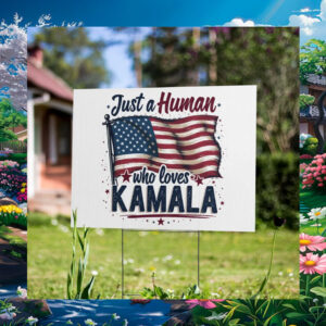 Just A Human Who Love Kamala Yard Sign