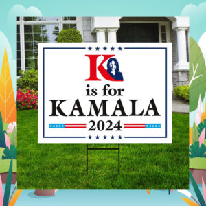 K Is For Kamala 2024 Yard Sign