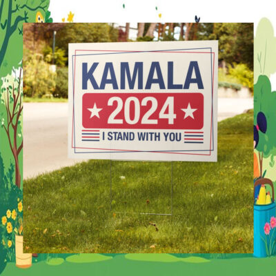 Kamala 2024 I Stand With You Yard Sign