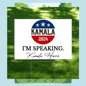 Kamala 2024 I'm Speaking Yard Sign