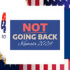 Kamala 2024 Not Going Back Car Magnet