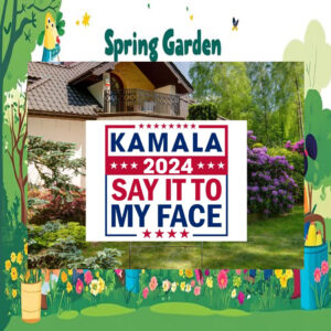 Kamala 2024 Say It To My Face Yard Signs