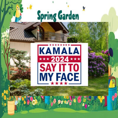 Kamala 2024 Say It To My Face Yard Signs