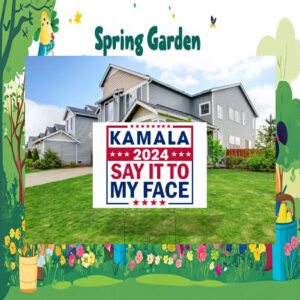 Kamala 2024 Say It To My Face Yard Signs